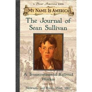 My Name Is America The Journal Of Sean Sullivan, A Transcontinental 
