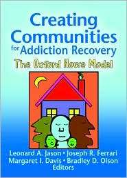 Creating Communities for Addiction Recovery The Oxford House Model 