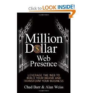  Million Dollar Web Presence Leverage the Web to Build 