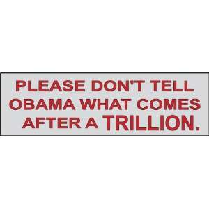   Tell Obama What Comes After A Trillion; Bumper Sticker Automotive