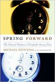 Spring Forward The Annual Madness of Daylight Saving, (1593760531 