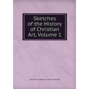   of Christian Art, Volume 1 Alexander Crawford Lindsay Crawford Books