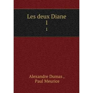  Les deux Diane. 1 Paul Meurice Alexandre Dumas  Books
