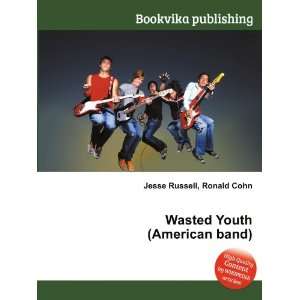  Wasted Youth (American band) Ronald Cohn Jesse Russell 