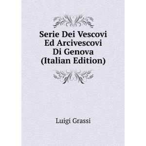   Ed Arcivescovi Di Genova (Italian Edition) Luigi Grassi Books
