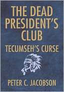 The Dead Presidents Club Peter C. Jacobson