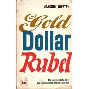  Gold, Dollar, Rubel Die abenteuerliche Story des 