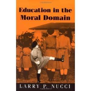  Education in the Moral Domain [Paperback] Larry P. Nucci Books