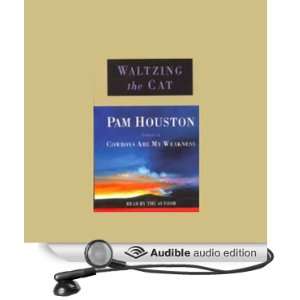  Waltzing the Cat (Audible Audio Edition) Pam Houston 