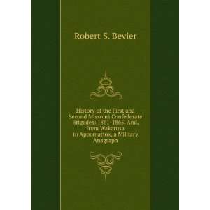   Wakarusa to Appomattox, a Military Anagraph Robert S. Bevier Books