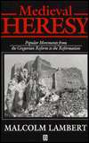 Medieval Heresy; Popular Movements from the Gregorian Reform to the 