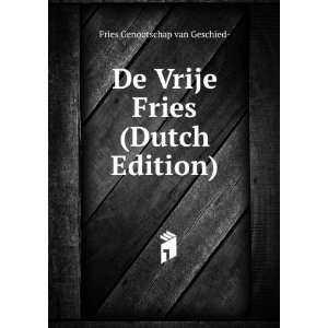  De Vrije Fries (Dutch Edition) Fries Genootschap van 