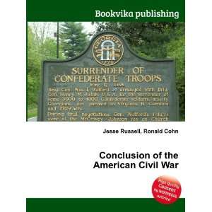  Conclusion of the American Civil War Ronald Cohn Jesse 