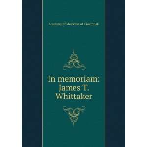  In memoriam James T. Whittaker Academy of Medicine of 