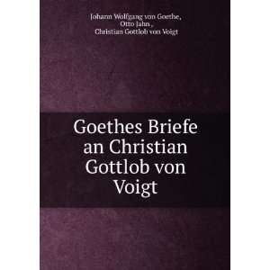   Voigt Otto Jahn , Christian Gottlob von Voigt Johann Wolfgang von