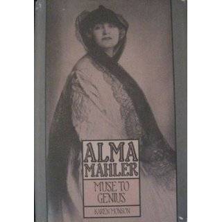 Alma Mahler Muse to Genius From Fin de Siècle Vienna to Hollywoods 