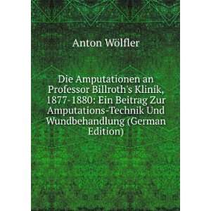   Amputations Technik Und Wundbehandlung (German Edition) Anton WÃ