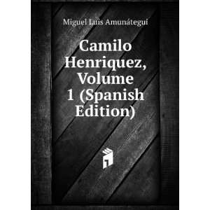   , Volume 1 (Spanish Edition) Miguel Luis AmunÃ¡tegui Books