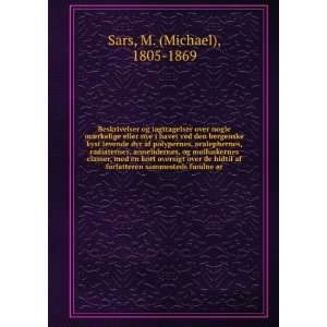   forfatteren sammesteds fundne ar M. (Michael), 1805 1869 Sars Books