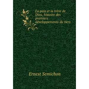   des premiers dÃ©veloppements du tiers . Ernest Semichon Books