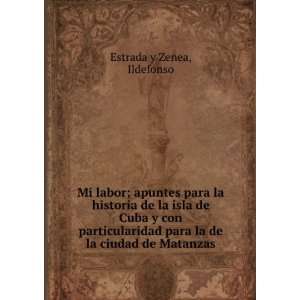  para la de la ciudad de Matanzas Ildefonso Estrada y Zenea Books