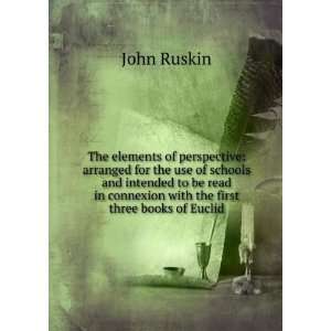   in connexion with the first three books of Euclid John Ruskin Books