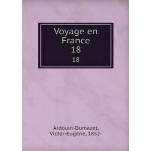   Voyage en France. 18 Victor EugÃ¨ne, 1852  Ardouin Dumazet Books