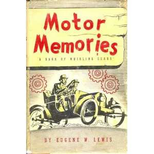  Motor Memories A Saga of Whilrling Gears Eugene W. Lewis Books