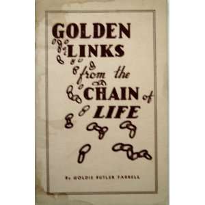  Golden Links from the Chain of Life Goldie Butler Farrell Books