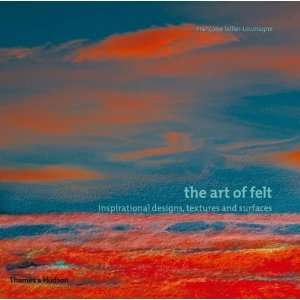  The Art of Felt Inspirational Designs, Textures, and 