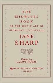 The Midwives Book Or the Whole Art of Midwifry Discovered 