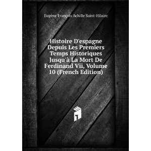   De Ferdinand Vii, Volume 10 (French Edition) EugÃ¨ne FranÃ§ois