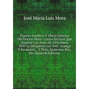  Papeles Ineditos Y Obras Selecias Del Doctor Mora Cartas 