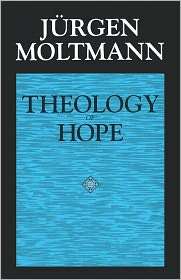 Theology Of Hope, (0800628241), Jurgen Moltmann, Textbooks   Barnes 