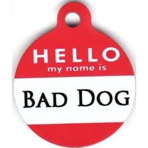  Round Hello My Name Is Bad Dog Pet Tags Direct Id Tag for 