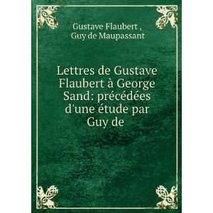   une Ã©tude par Guy de . Guy de Maupassant Gustave Flaubert  Books