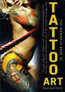 The Mammoth Book of Tattoo Art NEW by Lal Hardy 9780762440986  
