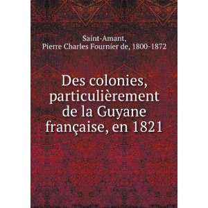   , en 1821 Pierre Charles Fournier de, 1800 1872 Saint Amant Books