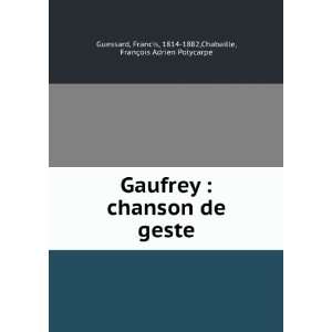 Gaufrey  chanson de geste Francis, 1814 1882,Chabaille, FranÃ§ois 
