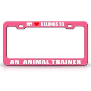 MY HEART BELONGS TO AN ANIMAL TRAINER Occupation Metal Auto License 
