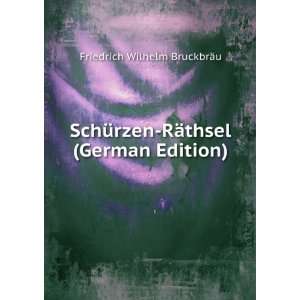    RÃ¤thsel (German Edition) Friedrich Wilhelm BruckbrÃ¤u Books