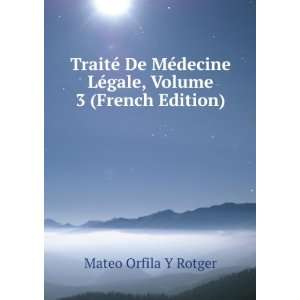 TraitÃ© De MÃ©decine LÃ©gale, Volume 3 (French Edition) Mateo 