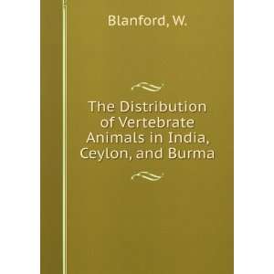  The Distribution of Vertebrate Animals in India, Ceylon 