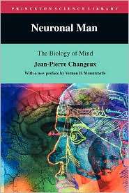 Neuronal Man The Biology of Mind, (0691026661), Laurence Garey 