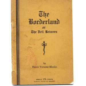  THE BORDERLAND or The Veil Between Harrie Vernette Rhodes Books