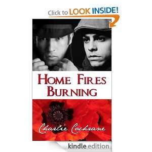 Home Fires Burning Charlie Cochrane  Kindle Store