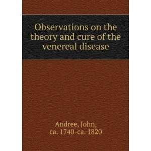   cure of the venereal disease John, ca. 1740 ca. 1820 Andree Books