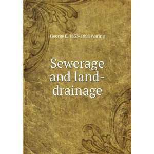    Sewerage and land drainage George E. 1833 1898 Waring Books