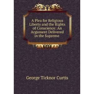   An Argument Delivered in the Supreme . George Ticknor Curtis Books