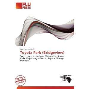    Toyota Park (Bridgeview) (9786200595157) Gerd Numitor Books